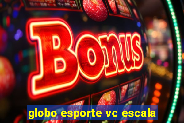 globo esporte vc escala